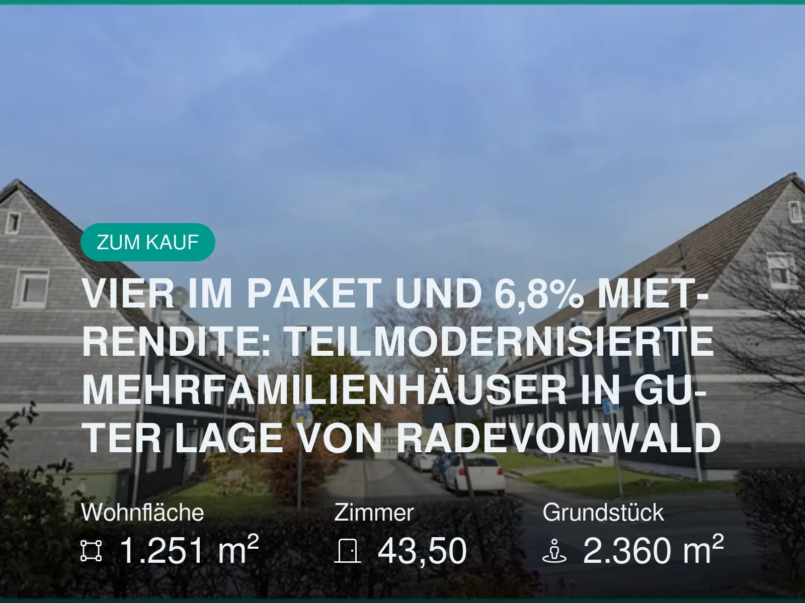 Neu im Angebot: VIER IM PAKET UND 6,8% MIET-RENDITE: TEILMODERNISIERTE MEHRFAMILIENHÄUSER IN GUTER LAGE VON RADEVOMWALD